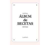 ALBUM DE RECETAS: CON IDEAS DE POSTRES
