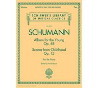 Robert Schumann: Album For The Young Op.68 / Scenes From Childhood Op.15: & Scenes from Childhood Opus 15 (Schirmer's Library of Musical Classics)