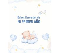 Álbum fotos bebé: Dulces Recuerdos de Mi PRIMER AÑO: Libro de recuerdos del bebé | Álbum Bebe más de 70 Páginas | Libro Bebe Ideal como Regalo Recién Nacido y Baby Shower