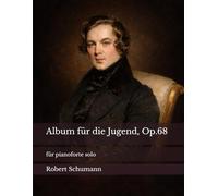Album für die Jugend, Op.68: für pianoforte solo