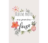 Album Photo - Mes Premières Fois: 50 étapes pour immortaliser les 3 premières années de bébé | À compléter avec 100 photos 10 x 15 cm | Intérieur couleur | Couverture souple | Thème tropical