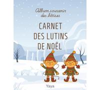 Album souvenir des bêtises. Carnet des lutins de Noël: Le carnet magique pour garder la trace des bêtises, photos et souvenirs de vos lutins de Noël- Un journal créatif à compléter en famille.