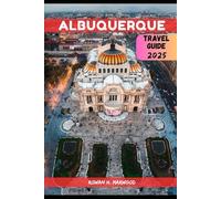 ALBUQUERQUE TRAVEL GUIDE 2025 (Venture 2025: The Ultimate Guide to Exploring New Horizons)