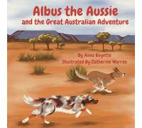 Albus the Aussie and the Great Australian Adventure: A Book About An Adventurous Fun Loving Dog Who Goes On An Adventure in Australia