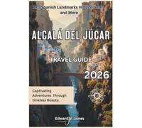 Alcalá del Júcar: The Hidden Canyon Village 2026: A Complete Travel Guide to Alcalá del Júcar, Spain - Clifftop Homes, River Curves, and Rural Beauty.