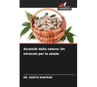 Alcaloidi dalla natura: Un miracolo per la salute