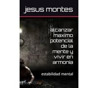 alcanzar maximo potencial de la mente y vivir en armonia: estabilidad mental