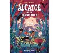 Alcatoe and the Turnip Child: A Magical Comic Book for Kids