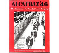 Alcatraz '46: The Anatomy of a Classic Prison Tragedy