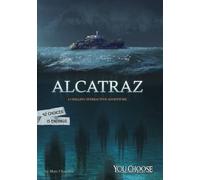 Alcatraz: A Chilling Interactive Adventure (You Choose: You Choose: Haunted Places)