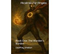 Alcatraz For Angels: Book One: The Warden's Burden