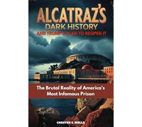 Alcatraz’s Dark History and Trump’s Plan to Reopen It: The Brutal Reality of America’s Most Infamous Prison (All Things Alcatraz)