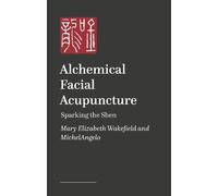 Alchemical Facial Acupuncture: Sparking the Shen