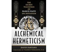 Alchemical Hermeticism: The Secret Teachings of Marco Daffi on Initiation
