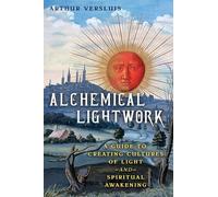 Alchemical Lightwork: A Guide to Creating Cultures of Light and Spiritual Awakening