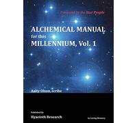 Alchemical Manual for this Millennium Volume 1
