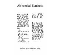 Alchemical Symbols: Hermetic Studies No. 10.: Volume 10