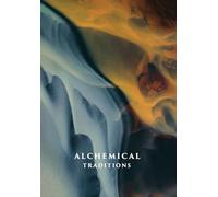 Alchemical Traditions: From Antiquity to the Avant-Garde