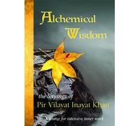 Alchemical Wisdom: The Sayings of Pir Vilayat Inayat Khan