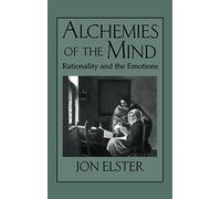Alchemies of the Mind: Rationality and the Emotions