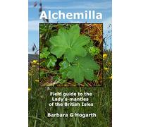 Alchemilla: A field guide to the Lady’s-mantles of the British Isles