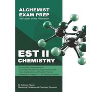 ALCHEMIST - EST II Chemistry: Comprehensive Review, Practice Questions, and Exam Strategies