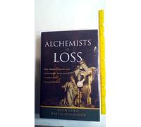Alchemists of Loss: How modern finance and government intervention crashed the financial system