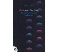 Alchemists of the Stage: Theatre Laboratories in Europe
