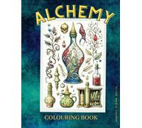 Alchemy - a colouring book: Alchemy an Early form of chemistry, with philosophical and magical associations.
