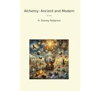Alchemy: Ancient and Modern (Classic Books)