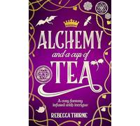 Alchemy and a Cup of Tea: A cosy fantasy brewed with magic and romance from this Sunday Times bestselling series (Tomes & Tea, 4)