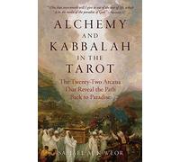 Alchemy and Kabbalah - New Edition: The Twenty-Two Arcana That Reveal the Path to Paradise: The Twenty-Two Arcana That Reveal the Path Back to Paradise