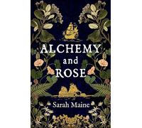 Alchemy and Rose: A sweeping new novel from the author of The House Between Tides, the Waterstones Scottish Book of the Year