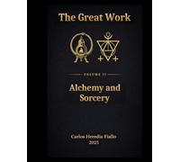 Alchemy and Sorcery: The Great Work, VOLUME II