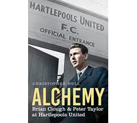 Alchemy: Brian Clough & Peter Taylor at Hartlepools United