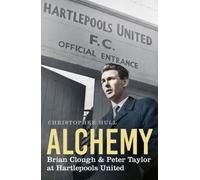 Alchemy : Brian Clough & Peter Taylor at Hartlepools United