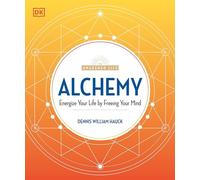Alchemy: Energize Your Life by Freeing Your Mind (Awakened Life)