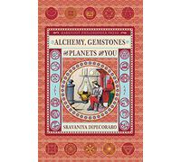 Alchemy, Gemstones, the Planets and You: Transformation and Transcendence
