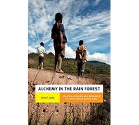 Alchemy in the Rain Forest: Politics, Ecology, and Resilience in a New Guinea Mining Area (New Ecologies for the Twenty-First Century)