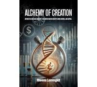 Alchemy of Creation: Beyond the Cure and Longevity: The Biotech War on Identity, Mind Control, and Capital
