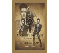 ALCHEMY OF EDGE: The Life and Vision of MICHÈLE LAMY