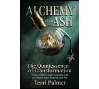 Alchemy of the Ash: The Quintessence of Transformation: When empires wage economic war, revolution must forge its own fire