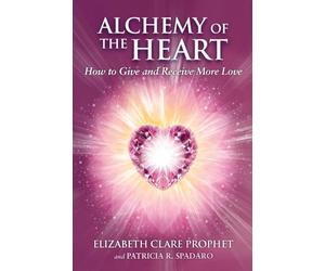 Alchemy of the Heart: How to Give and Receive More Love (Pocket Guides to Practical Spirituality)