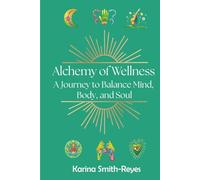 Alchemy of Wellness: A Journey to Balance Mind, Body, and Soul