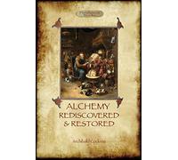 Alchemy Rediscovered and Restored: Revised 2nd. ed. with foreword by Sir Dudley Borron Myers (Aziloth Books)