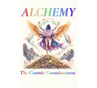 Alchemy: The Cosmic Consciousness