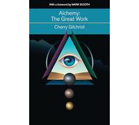 Alchemy--The Great Work: A History and Evaluation of the Western Hermetic Tradition (Mind, Body, Knowledge)