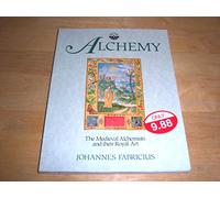 Alchemy: The Mediaeval Alchemists and Their Royal Art