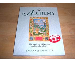 Alchemy: The Mediaeval Alchemists and Their Royal Art