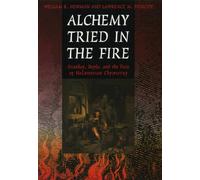 Alchemy Tried in the Fire: Starkey, Boyle, and the Fate of Helmontian Chymistry